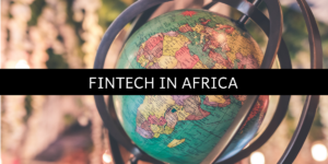 why-africa-is-a-budding-global-fintech-hub