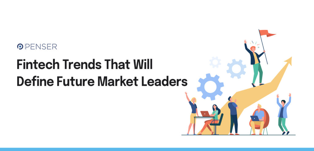 fintech-trends-that-will-define-future-market-leaders